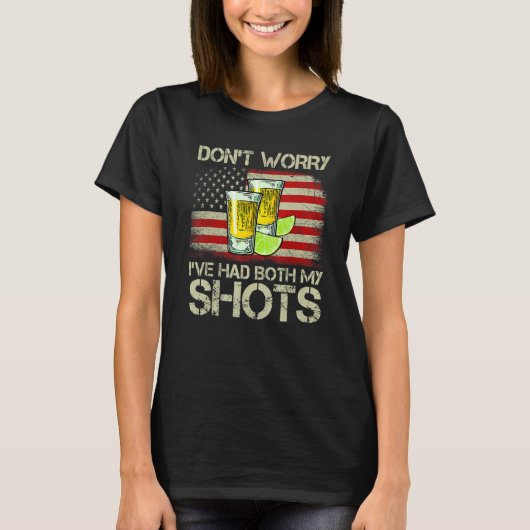 Don't Worry I've Had Both My Shots Tequila America T-shirt (Voorkant)