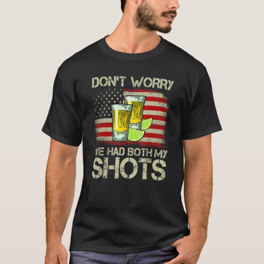 Don't Worry I've Had Both My Shots Tequila America T-shirt (Voorkant)