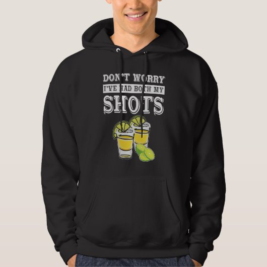 Don't worry I've had both my shots  Tequila Hoodie (Voorkant)
