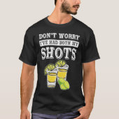 Don't worry I've had both my shots  Tequila T-shirt (Voorkant)