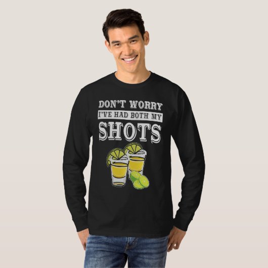 Don't worry I've had both my shots  Tequila T-shirt (Voorkant volledig)
