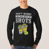 Don't worry I've had both my shots  Tequila T-shirt (Voorkant)