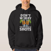 Don't Worry I've Had My Both Shots Tequila Drinker Hoodie (Voorkant)