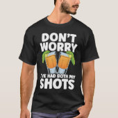 Don't Worry I've Had My Both Shots Tequila Drinker T-shirt (Voorkant)