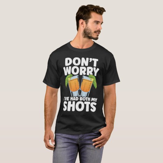 Don't Worry I've Had My Both Shots Tequila Drinker T-shirt (Voorkant volledig)