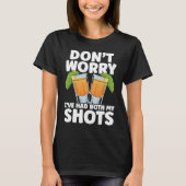 Don't Worry I've Had My Both Shots Tequila Drinker T-shirt (Voorkant)