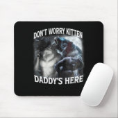 Don't Worry Kitten Daddy's Here Cool Funny Alpha W Muismat (Met muis)