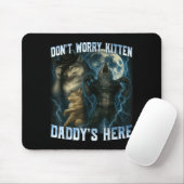 Don't Worry Kitten Daddy's Here Funny Alpha Wolves Muismat (Met muis)