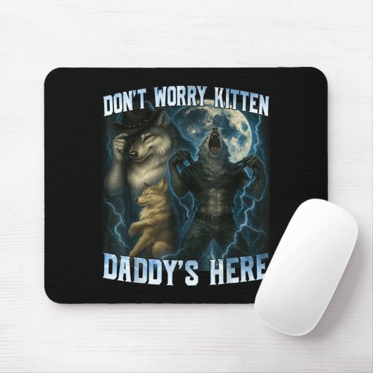 Don't Worry Kitten Daddy's Here Funny Alpha Wolves Muismat (Met muis)