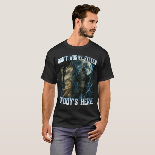 Don't Worry Kitten Daddy's Here Funny Alpha Wolves T-shirt (Voorkant volledig)