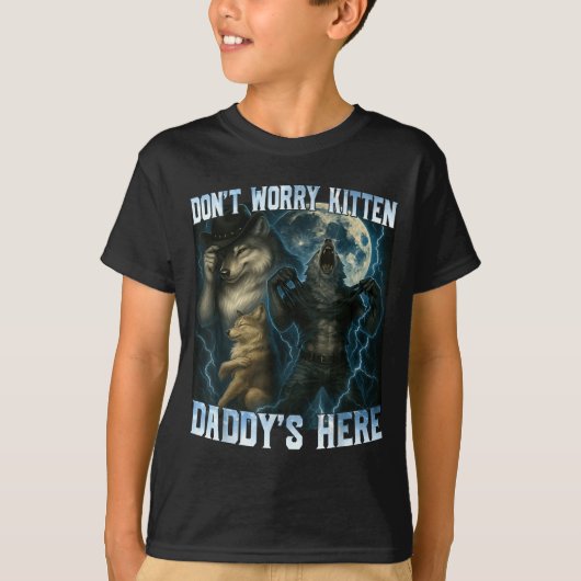 Don't Worry Kitten Daddy's Here Funny Alpha Wolves T-shirt (Voorkant)