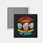 Don't Worry Laundry, Nobody's Doing Me Either Funn Magneet (Voorkant / Achterkant)