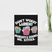 Don't Worry Laundry Nobody's Doing Me Either Funny Kaart (Voorkant)