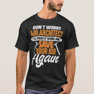 Dont Worry Mr. T-shirt