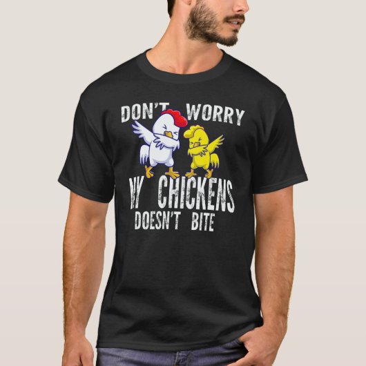Don't Worry My Chickens Doesn't Bite Farming Anima T-shirt (Voorkant)