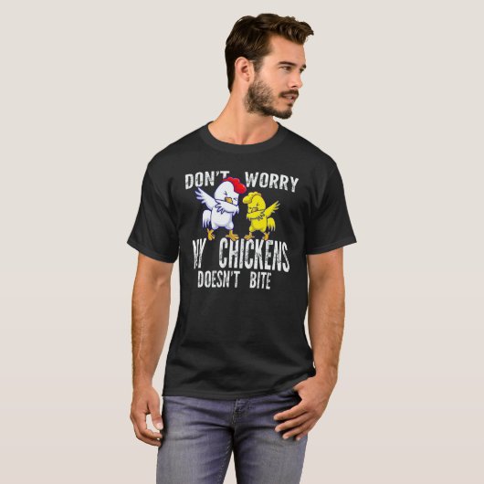 Don't Worry My Chickens Doesn't Bite Farming Anima T-shirt (Voorkant volledig)
