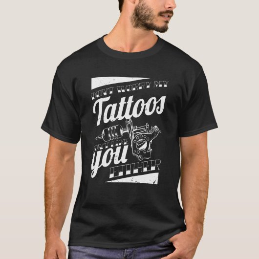 Don'T Worry My Tattoos Don'T Like You Either Body  T-shirt (Voorkant)