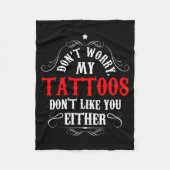 Don't Worry My Tattoos Don't Like You Either - Fun Fleece Deken (Voorkant)