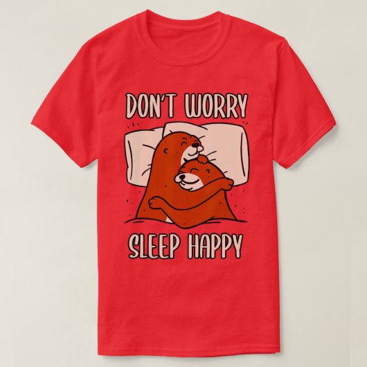 Don't Worry Sleep Happy! Pajamas with cute otters T-shirt (Design voorkant)