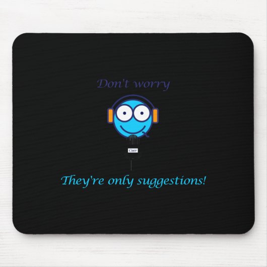 Dont Worry Theyre Only Suggestions For Cuers  Muismat (Voorkant)