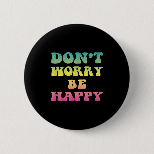 Dont Worry We Be Happy Retro 70s Motivatie Mannen Ronde Button 5,7 Cm