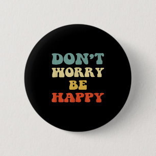 Dont Worry We Be Happy Retro 70s Motivatie Mannen Ronde Button 5,7 Cm