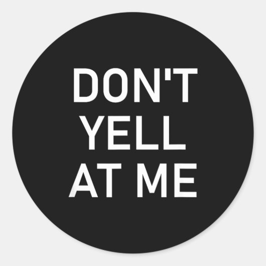 Don't Yell At Me, Funny, Jokes, Sarcastic Ronde Sticker (Voorkant)