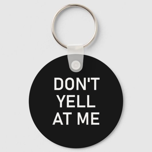 Don't Yell At Me, Funny, Jokes, Sarcastic Sleutelhanger (Voorkant)