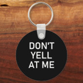 Don't Yell At Me, Funny, Jokes, Sarcastic Sleutelhanger (Voorkant)