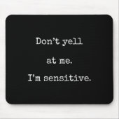 Dont Yell At Me Im Sensitive - Funny Marcus Vr Cha Muismat (Voorkant)