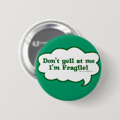 Dont Yell Im Fragile Ronde Button 5,7 Cm (Voorkant /achterkant)