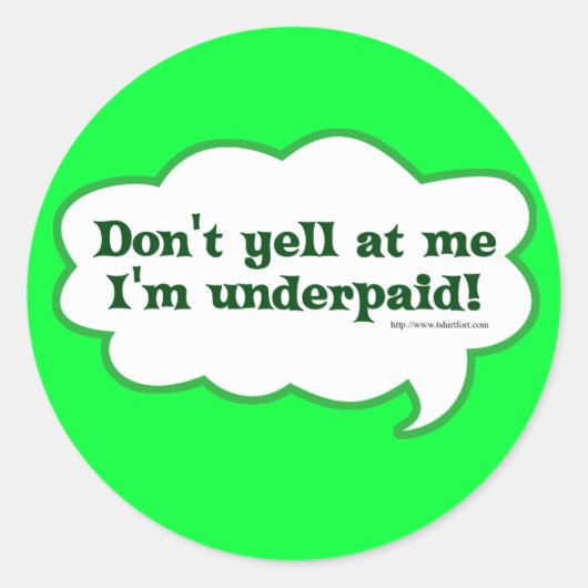 Dont Yell mij onderbetaald Ronde Sticker (Voorkant)