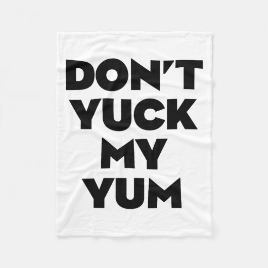 Don't Yuck My Yum  Fleece Deken (Voorkant)