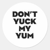 Don't Yuck My Yum  Ronde Sticker (Voorkant)