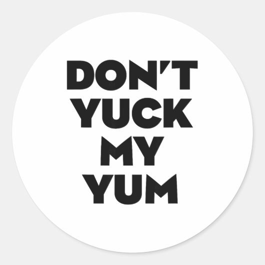 Don't Yuck My Yum  Ronde Sticker (Voorkant)