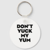 Don't Yuck My Yum Sleutelhanger (Voorkant)