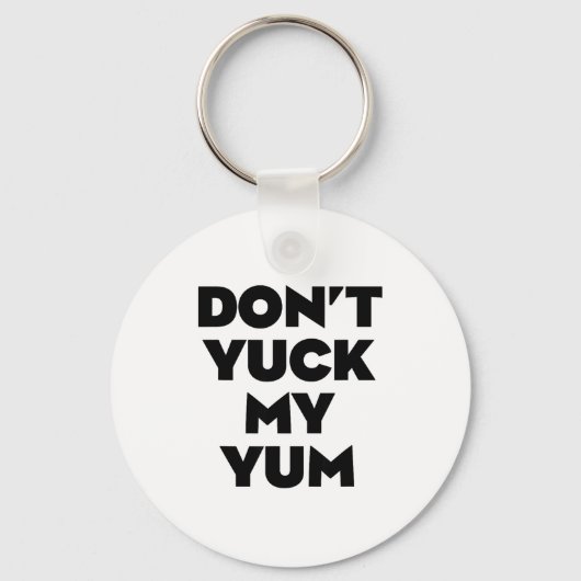 Don't Yuck My Yum Sleutelhanger (Voorkant)