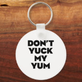 Don't Yuck My Yum Sleutelhanger (Voorkant)