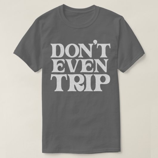 Dont zelfs trip retro typografie ontwerp t-shirt (Design voorkant)