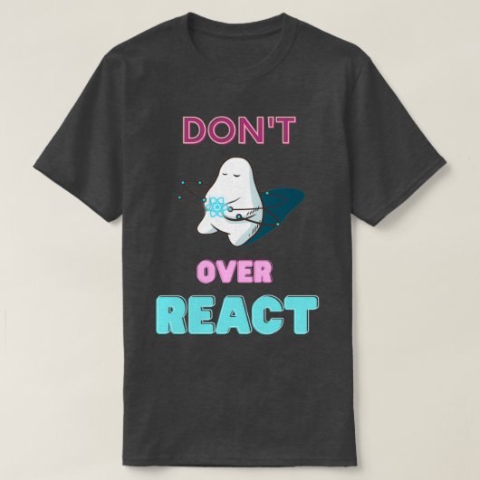 Dontt Over React React Javascript Web Developer T-shirt (Design voorkant)