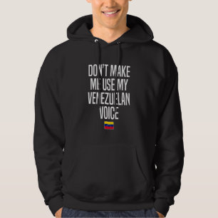 Donu2019t maakt me mijn Venezolaanse stem Venezola Hoodie