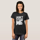 Donu2019t ontmenselijkt me t-shirt (Voorkant volledig)