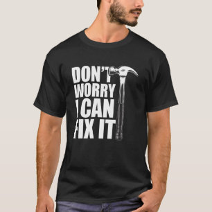 Donu2019t Zorgen Ik kan het repareren Funny Handym T-shirt