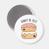 Donut be Jelly Funny Donut Pun Magneet (Voorkant / Achterkant)