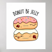 Donut be Jelly Funny Donut Pun Poster (Voorkant)