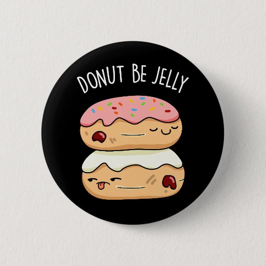 Donut be Jelly Funny Donut Pun Ronde Button 5,7 Cm (Voorkant)