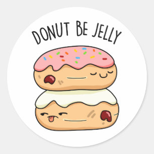 Donut be Jelly Funny Donut Pun Ronde Sticker