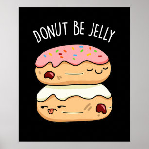 Donut be Jelly Funny Food Pun Dark BG Poster