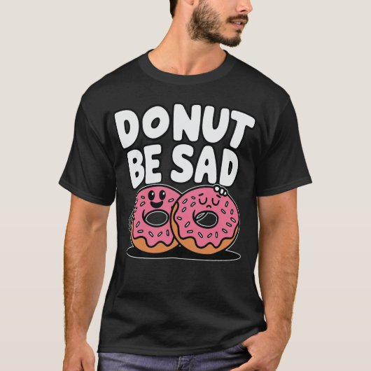 Donut Be Sad - Doughnut Funny Design T-shirt (Voorkant)