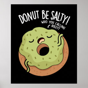 Donut Be Salty Funny Donut Pun Dark BG Poster